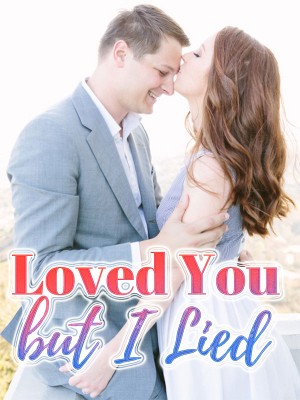 Loved You, but I Lied,