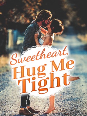Sweetheart, Hug Me Tight,