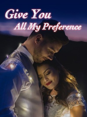 Give You All My Preference