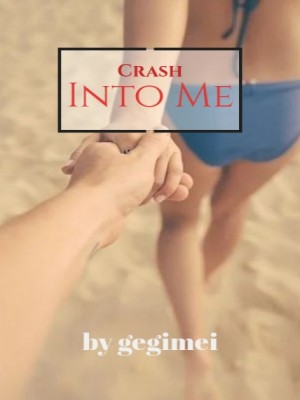 Crash Into Me,Gegimei