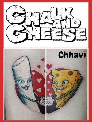 Chalk And Cheese,ChhaviGupta5