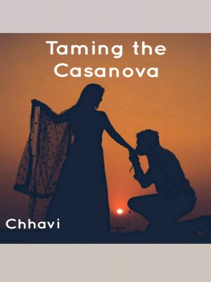 Taming The Casanova,ChhaviGupta5