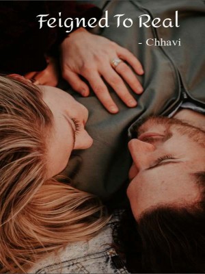 Feigned To Real,ChhaviGupta5
