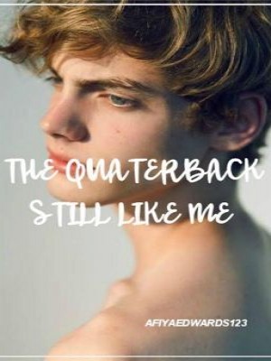 The Quarterback Still Likes Me,Afiyaedwards123
