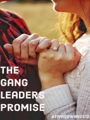 The Gangleader's Promise,Afiyaedwards123