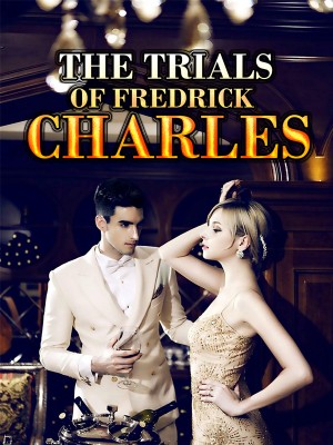 THE TRIALS OF FREDRICK CHARLES