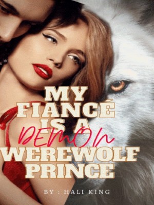 My Fiance Is A Demon Werewolf Prince,Hali King