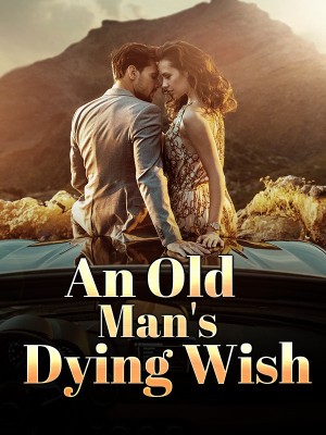 An Old Man's Dying Wish,Dani19