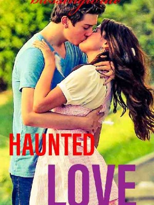 HAUNTED LOVE,Blessing writes