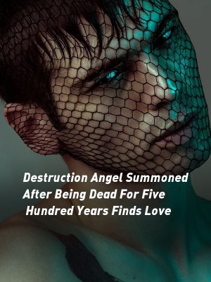 Destruction Angel Summoned After Being Dead For Five Hundred Years Finds Love,Bugi