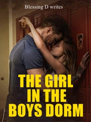 THE GIRL IN THE BOYS DORM,Blessing D writes