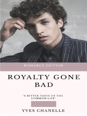 Royalty Gone Bad,Yves Chanelle