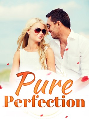 Pure Perfection,AriannaR123