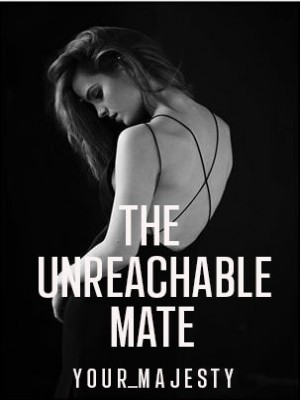 The Unreachable Mate,your_majesty