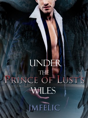 UNDER THE PRINCE OF LUST'S WILES,J.M. Felic