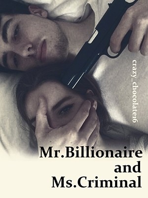 Mr.Billionaire and Ms.Criminal,crazy_chocolate16