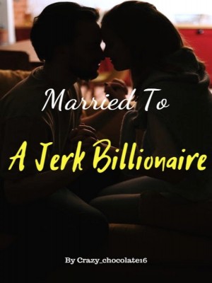 Married To A Jerk Billionaire,crazy_chocolate16