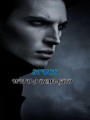 STUCK WITH A DEMI-GOD,Promise writes