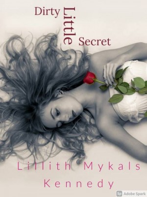 Dirty Little Secret,Lillith Mykals Kennedy