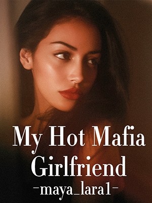 My Hot Mafia Girlfriend,maya_lara1