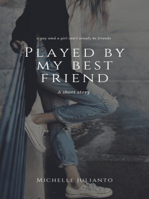 Played By My Best Friend,Michelle Julianto