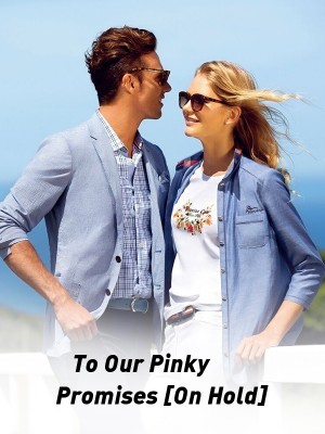 To Our Pinky Promises [On Hold]