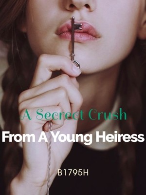 A Secret Crush From A Young Heiress