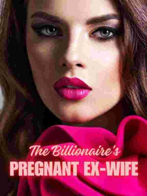 The Billionaire's Pregnant Ex Wife,fleurdelyse88