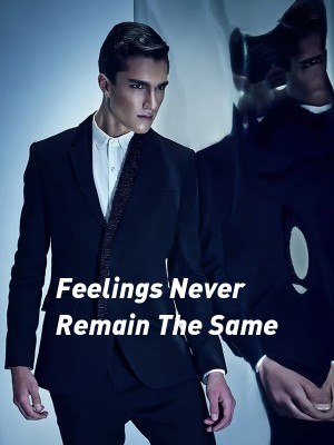 Feelings Never Remain The Same