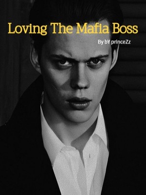 Loving The Mafia Boss,princeZz