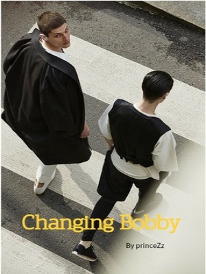 Changing Bobby
