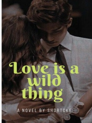 LOVE IS A WILD THING 