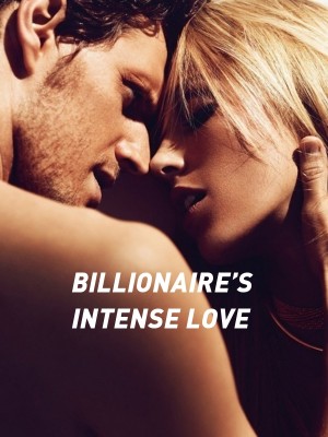BILLIONAIRE’S INTENSE LOVE,Babiwrites.