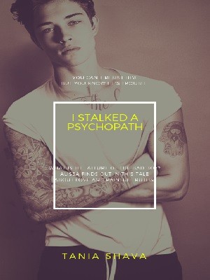 I Stalked A Psycopath,Tania Shava