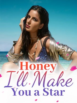 Honey, I'll Make You a Star