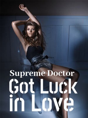 Supreme Doctor Got Luck in Love,