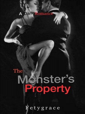 THE MONSTER'S PROPERTY,fetygrace d writes