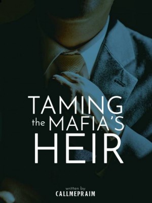 Taming the Mafia's Heir,CallMePraim