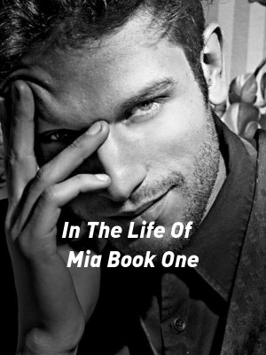 In The Life Of Mia Book One