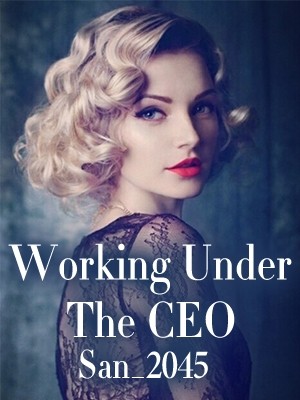 Working Under The CEO,San_2045