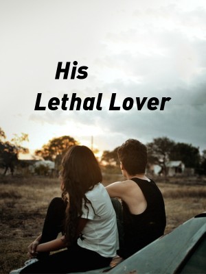 His Lethal Lover,Miss_Unknown_42