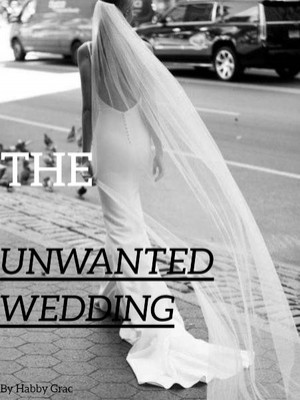 THE UNWANTED WEDDING,Habby Grac
