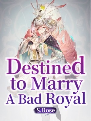 Destined to Marry A Bad Royal,S.Rose