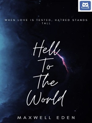 Hell To The World,Maxwell Eden