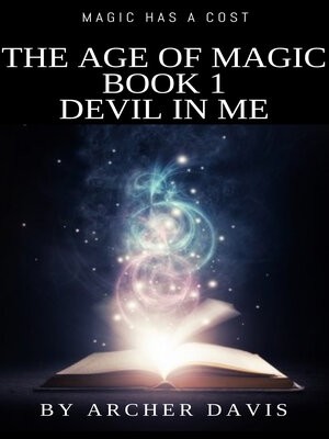 The Age Of Magic Book One: Devil In Me,Archer Davis