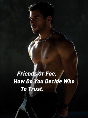 Friends Or Foe, How Do You Decide Who To Trust.,Eliza912