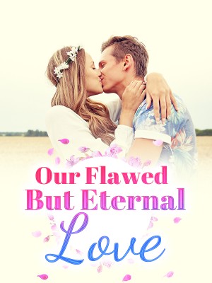 Our Flawed But Eternal Love,