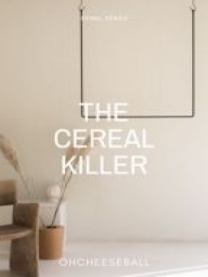 The Cereal Killer,OhCheeseball