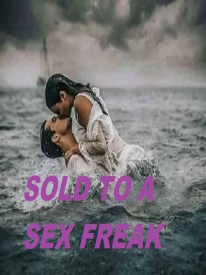 SOLD TO A SEX FREAK