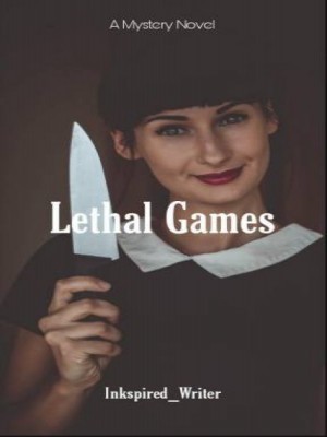 Lethal Games,Inkspired_Writer